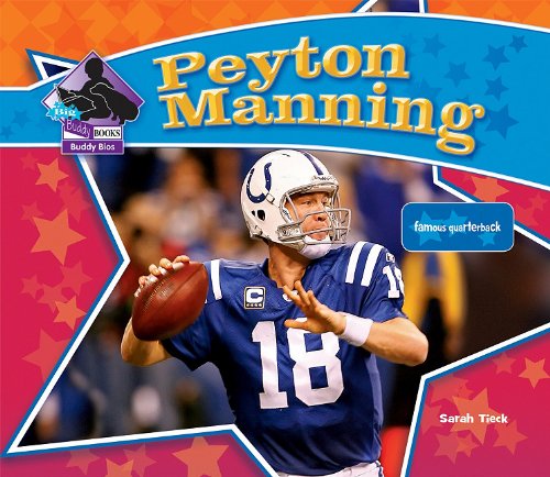 Peyton Manning: Famous Quarterback (Big Buddy Biographies) by Sarah Tieck