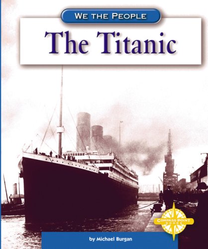 The Titanic (We the People (Compass Point Books Hardcover)) by Michael Burgan
