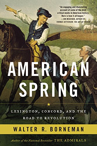 American Spring: Lexington, Concord, and the Road to Revolution by Walter R Borneman
