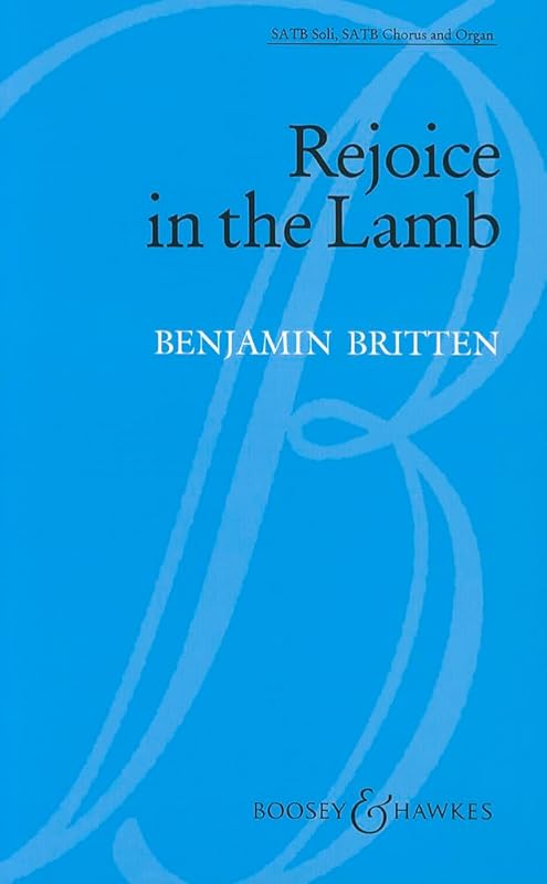 Rejoice in the Lamb, Op. 30: SATB and Organ with solos by Benjamin Britten