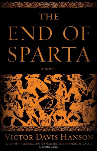 The End of Sparta: A Novel by Victor Davis Hanson