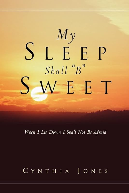 My Sleep Shall "B" Sweet by Cynthia Jones PhD