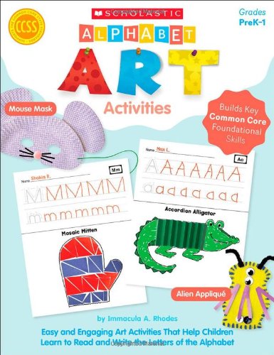 Alphabet Art Activities: Easy and Engaging Art Activities That Help Children Learn to Read and Write the Letters of the Alphabet by Immacula Rhodes
