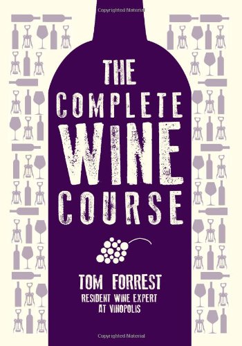 The Complete Wine Course by Tom Forrest