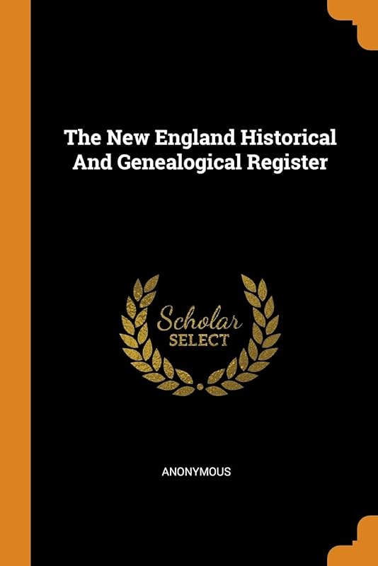 The New England Historical And Genealogical Register by Anonymous