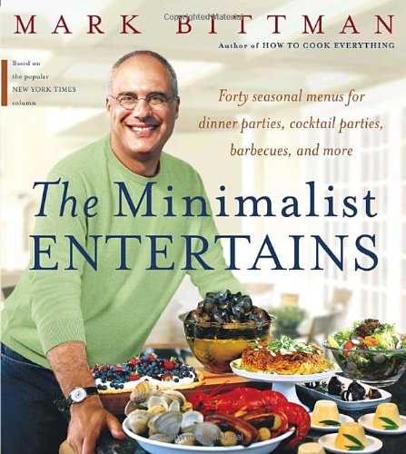 The Minimalist Entertains by Mark Bittman