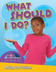 What Should I Do?: Making Good Decisions