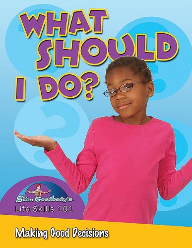 What Should I Do?: Making Good Decisions by John Burstein