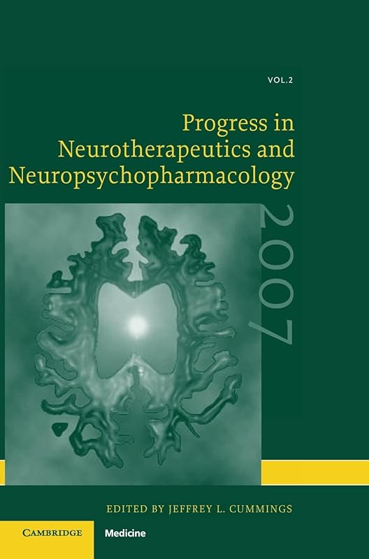 Progress in Neurotherapeutics and Neuropsychopharmacology: Volume 2, 2007 by Jeffrey L. Cummings