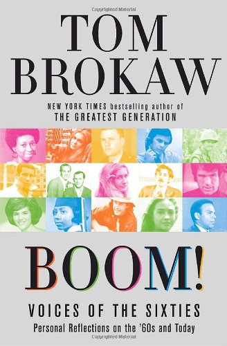 Boom!: Voices of the Sixties Personal Reflections on the '60s and Today by Tom Brokaw