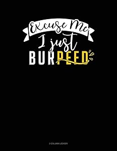 Excuse Me I Just Burpeed: 3 Column Ledger