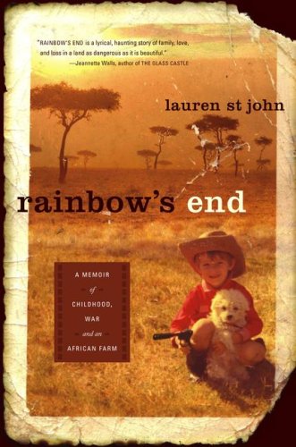 Rainbow's End: A Memoir of Childhood, War and an African Farm by Lauren St John