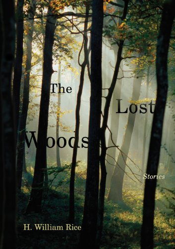 The Lost Woods: Stories by H. William Rice