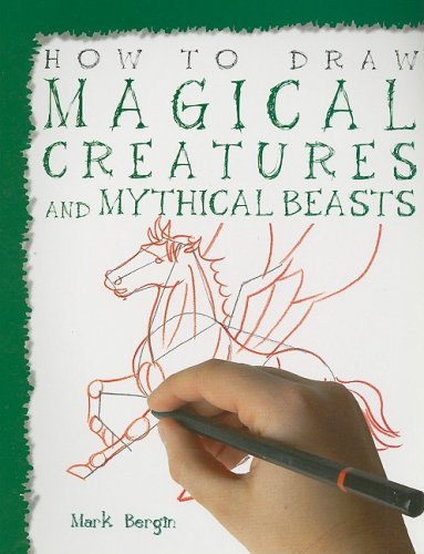 Magical Creatures and Mythical Beasts (How to Draw) by Mark Bergin