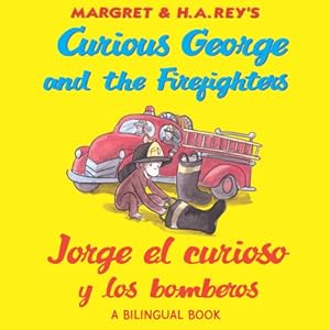 Jorge el curioso y los bomberos/ Curious George and the Firefighters (bilingual edition)