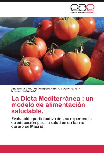 La Dieta Mediterranea: Un Modelo de Alimentacion Saludable.