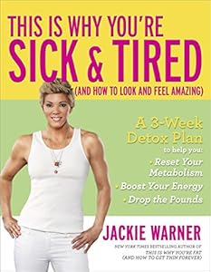 This Is Why You're Sick and Tired: by Jackie Warner