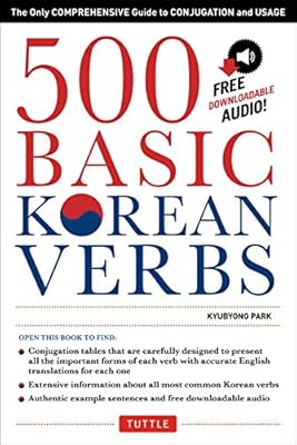 500 Basic Korean Verbs: The Only Comprehensive Guide to Conjugation and Usage