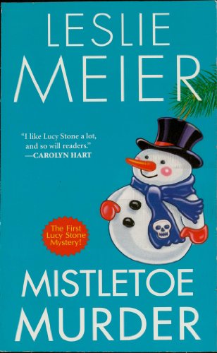 Mistletoe Murder (A Lucy Stone Mystery Book 1) by Leslie Meier