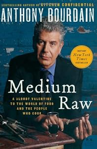 Medium Raw: A Bloody Valentine to the World of Food and the People Who Cook