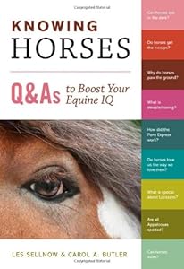 Knowing Horses: Q&amp;As to Boost Your Equine IQ by Carol A. Butler