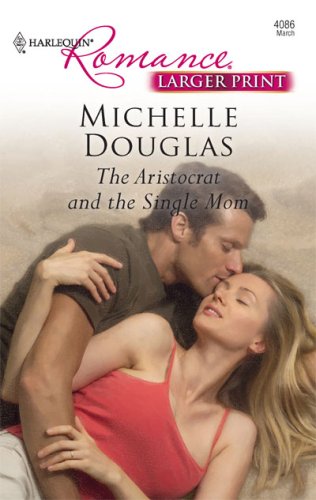 The Aristocrat And The Single Mom by Michelle Douglas