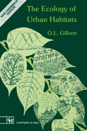 The Ecology of Urban Habitats by Oliver L. Gilbert