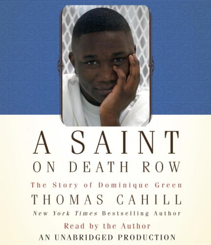 A Saint on Death Row: The Story of Dominique Green by Thomas Cahill