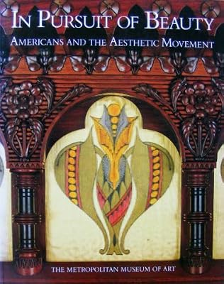 In Pursuit of Beauty: Americans and the Aesthetic Movement