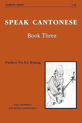 Speak Cantonese, Book Three (Far Eastern Publications Series)