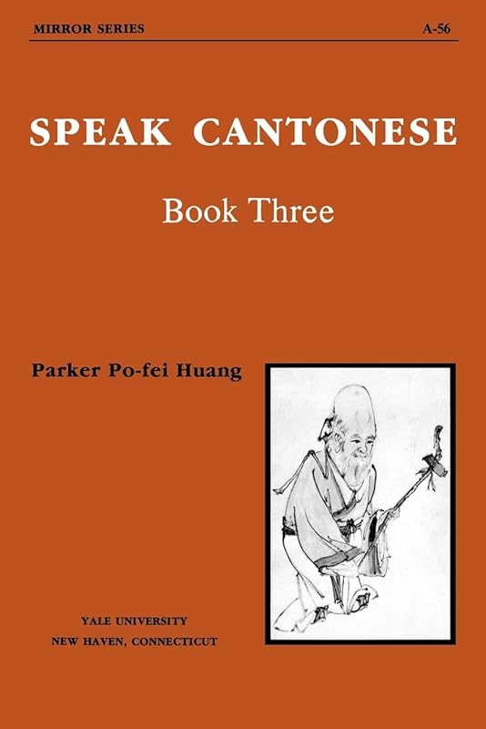 Speak Cantonese, Book Three (Far Eastern Publications Series) by Parker Po-fei Huang