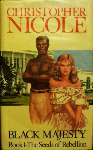 Black Majesty Bk 1  The Seeds of Rebellion by Christopher Nicole