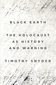 Black Earth: The Holocaust as History and Warning