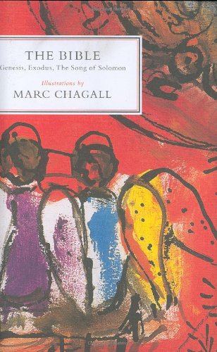The Bible: Genesis, Exodus, The Song of Solomon by Marc Chagall