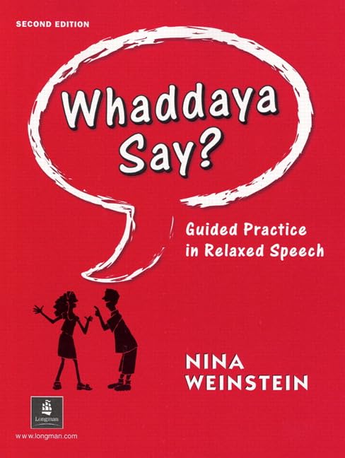 Whaddaya Say? Guided Practice in Relaxed Speech, Second Edition by Nina Weinstein
