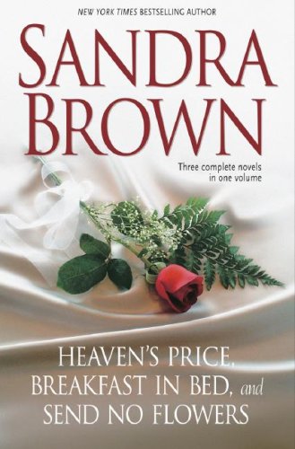 Sandra Brown: Three Complete Novels in One Volume: Heaven's Price, Breakfast in Bed, Send No Flowers by Sandra Brown