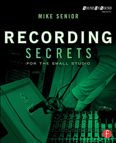 Recording Secrets for the Small Studio by Mike Senior