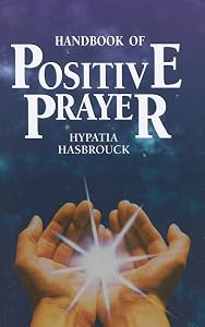 Handbook of Positive Prayer by Hypatia Hasbrouck