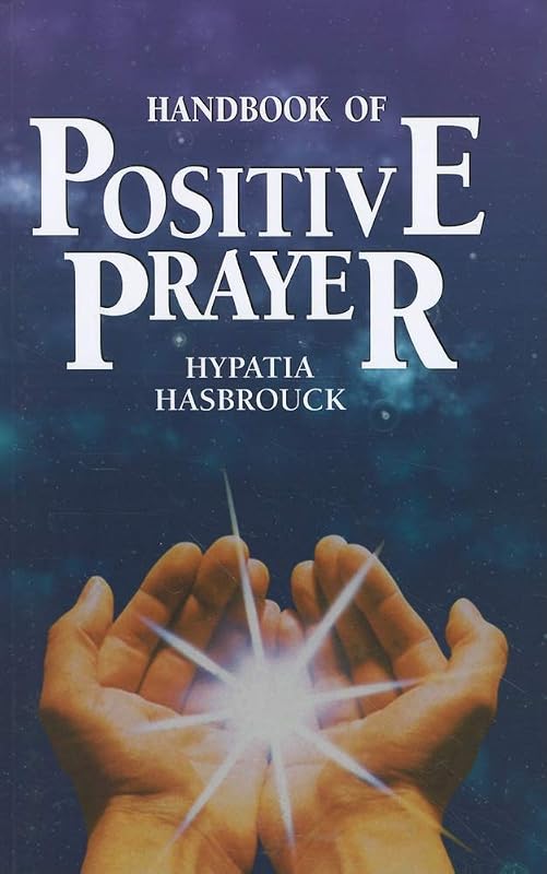 Handbook of Positive Prayer by Hypatia Hasbrouck
