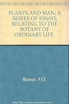 Plants and man;: A series of essays relating to the botany of ordinary life,