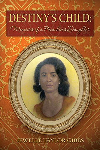 Destiny's Child: Memoirs of a Preacher's Daughter by Jewelle Taylor Gibbs