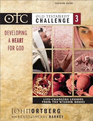 Old Testament Challenge Volume 3: Developing a Heart for God Teaching Guide: Life-Changing Lessons from the Wisdom Books