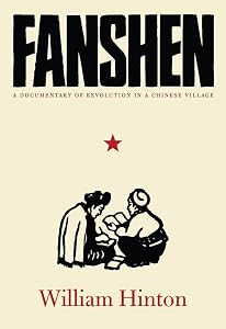Fanshen: A Documentary of Revolution in a Chinese Village by William Hinton