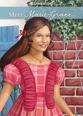 Meet Marie-Grace (American Girls Collection: Marie-Grace and C?cile Book 1)