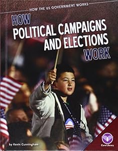 How Political Campaigns and Elections Work
