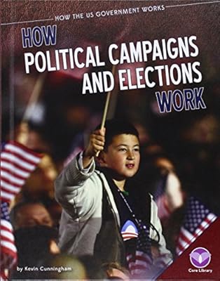 How Political Campaigns and Elections Work