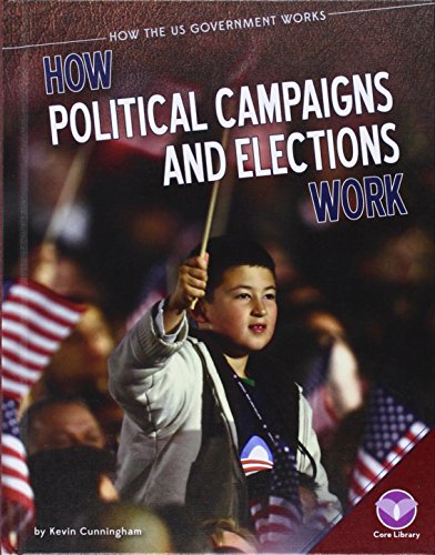 How Political Campaigns and Elections Work by Kevin Cunningham