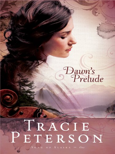 Dawn's Prelude by Tracie Peterson