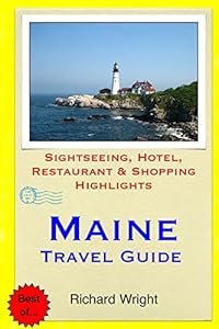 Maine Travel Guide: Sightseeing, Hotel, Restaurant &amp; Shopping Highlights