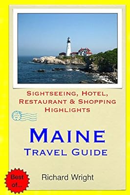 Maine Travel Guide: Sightseeing, Hotel, Restaurant &amp; Shopping Highlights